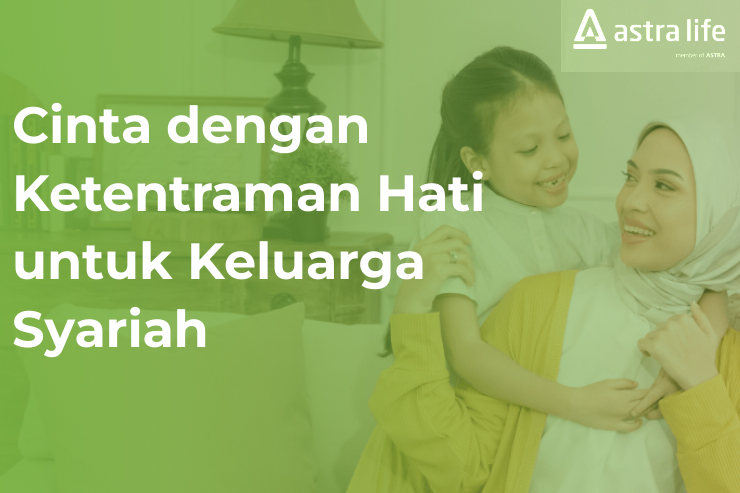 Manfaat Produk Astra Life Asuransi ASLI Asya Proteksi